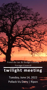 2022 Fond Du Lac & Dodge County Forage Council Twilight Meeting
